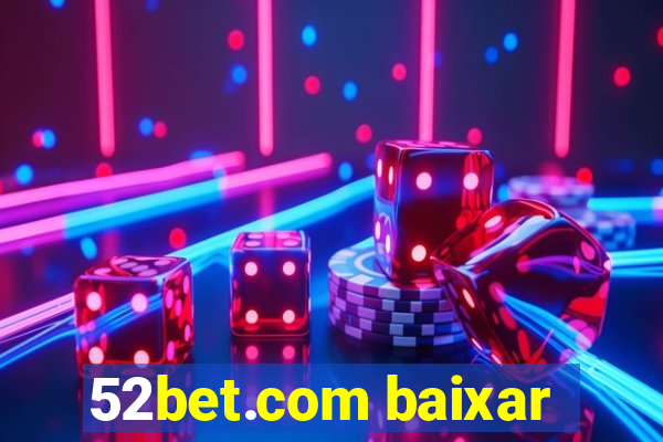 52bet.com baixar